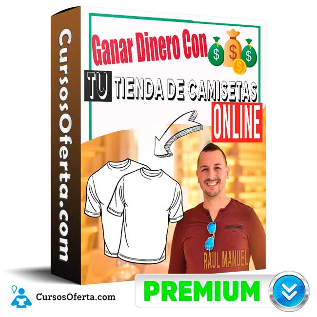 Curso Ganar Dinero Con tu tienda de Camisetas Online - Raúl Manuel 1 Curso Ganar Dinero Con tu tienda de Camisetas Online - Raúl Manuel