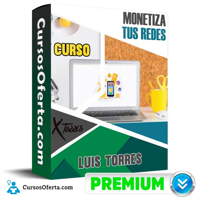 Curso Monetiza Tus Redes - Luis Torres 1 Curso Monetiza Tus Redes - Luis Torres