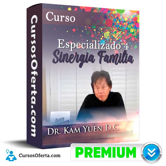 Curso Especializado 4 Sinergia Familia - Dr. Kam Yuen 1 Curso Especializado 4 Sinergia Familia - Dr. Kam Yuen