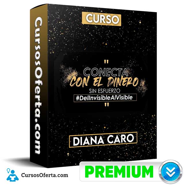 Curso Conecta con el Dinero sin Esfuerzo - Diana Caro 1 Curso Conecta con el Dinero sin Esfuerzo - Diana Caro