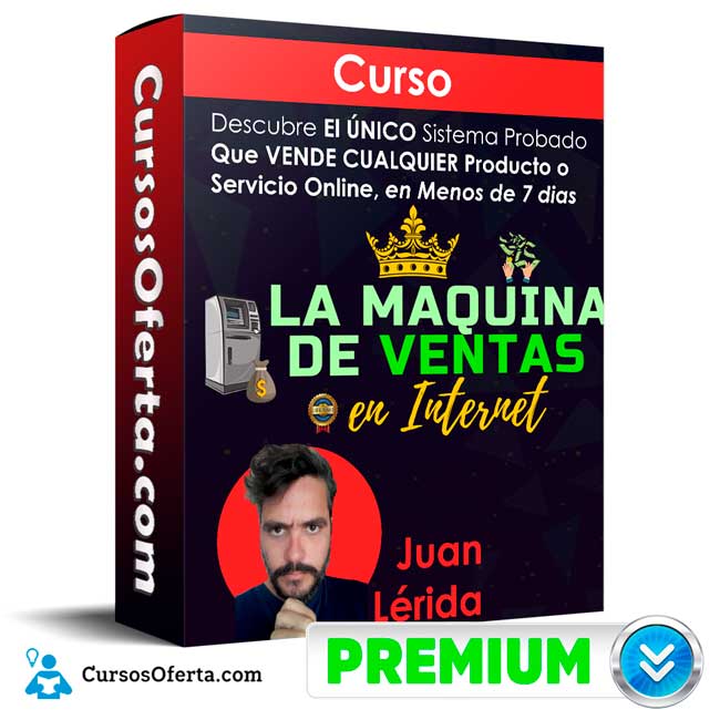 Curso La Máquina De Ventas En Internet - Juan Lérida 1 Curso La Máquina De Ventas En Internet - Juan Lérida