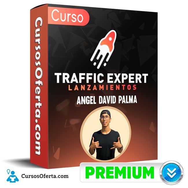Curso Traffick Expert Lanzamientos - Angel David Palma 1 Curso Traffick Expert Lanzamientos - Angel David Palma