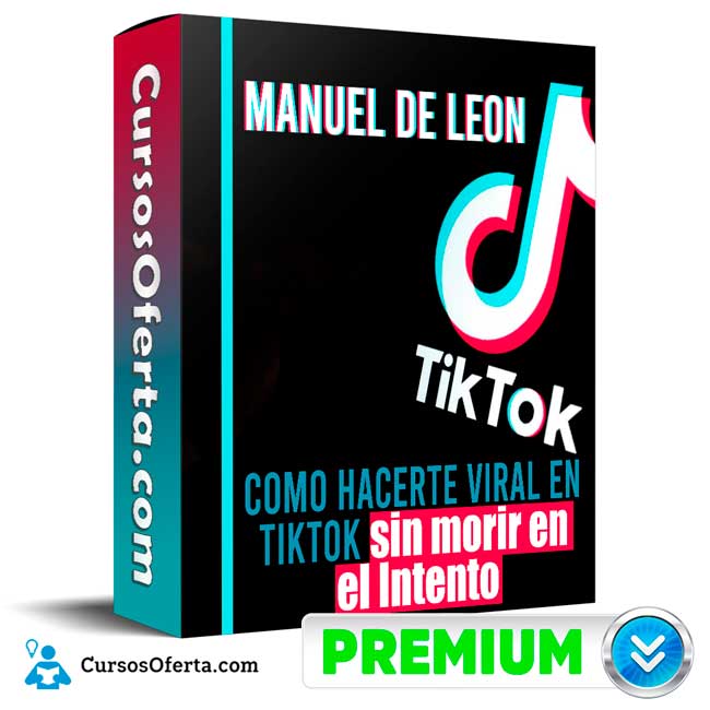 Como hacerte viral en TikTok sin morir en el Intento - Manuel de Leon 1 Como hacerte viral en TikTok sin morir en el Intento - Manuel de Leon