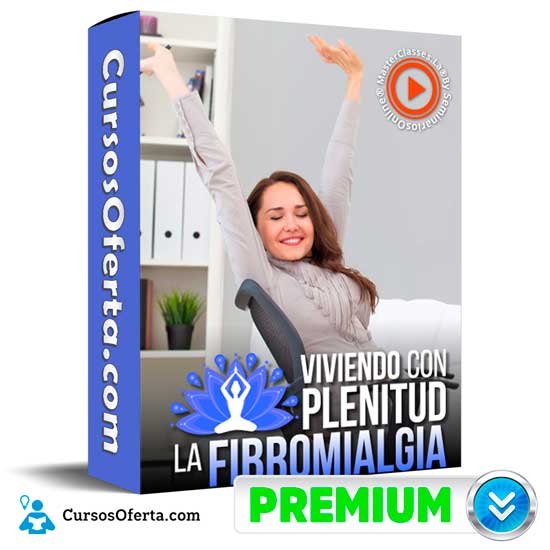 Viviendo con plenitud la fibromialgia 1 Viviendo con plenitud la fibromialgia