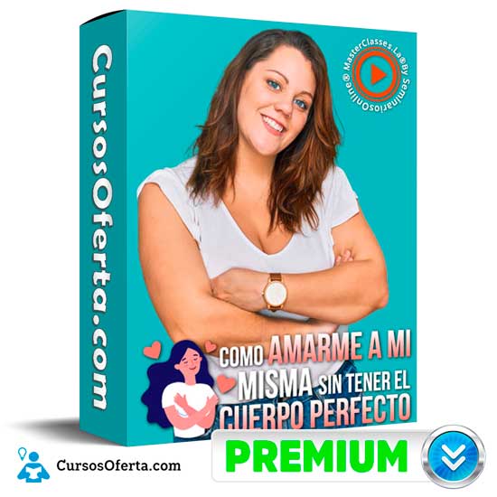 Como amarme a mi misma sin tener el cuerpo perfecto 1 Como amarme a mi misma sin tener el cuerpo perfecto