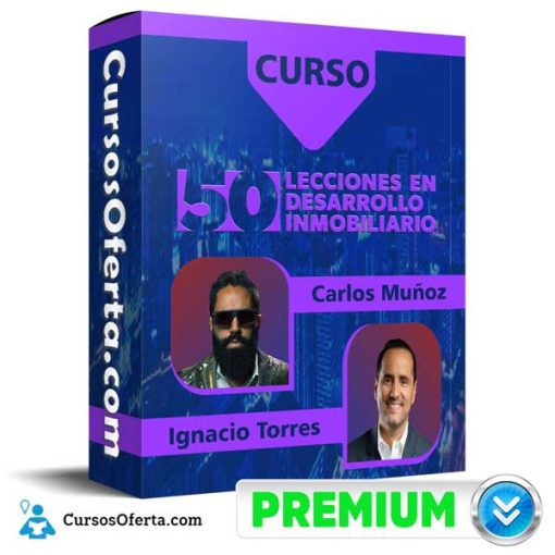 Curso 50 Lecciones En Desarrollo Inmobiliario – Carlos Muñoz & Ignacio Torres 1 curso 50 lecciones en desarrollo inmobiliario carlos munoz ignacio torres 652dbeef3870d