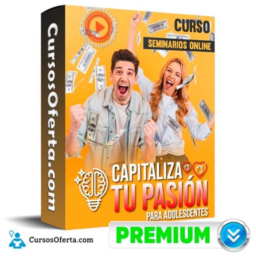 Curso Capitaliza tu Pasión para Adolescentes – Seminarios Online 1 curso capitaliza tu pasion para adolescentes seminarios online 652dda49d679a