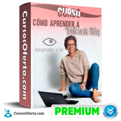 Curso Cómo Aprender a Valorarte Más – Desaprender a Ver 57 curso como aprender a valorarte mas desaprender a ver 652dddc3b4006