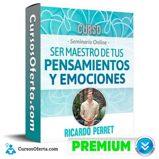 Curso Seminario Ser maestro de tus Pensamientos y Emociones – Ricardo Perret 1 curso seminario ser maestro de tus pensamientos y emociones ricardo perret 652dde6eb7cb3