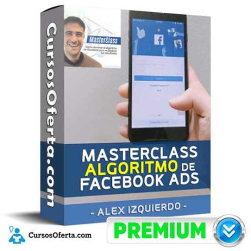 Masterclass Algoritmo de Facebook Ads – Alex Izquierdo 1 masterclass algoritmo de facebook ads alex izquierdo 652db56c4b348