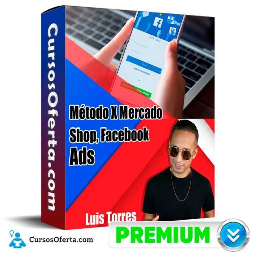 metodo x mercado shop y facebook ads luis torres 652de5b267281
