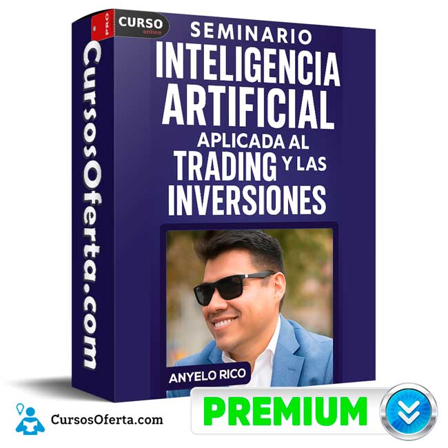 Seminario Inteligencia Artificial Aplicada al Trading y las Inversiones de Anyelo Rico 1 Seminario Inteligencia Artificial Aplicada al Trading y las Inversiones de Anyelo Rico