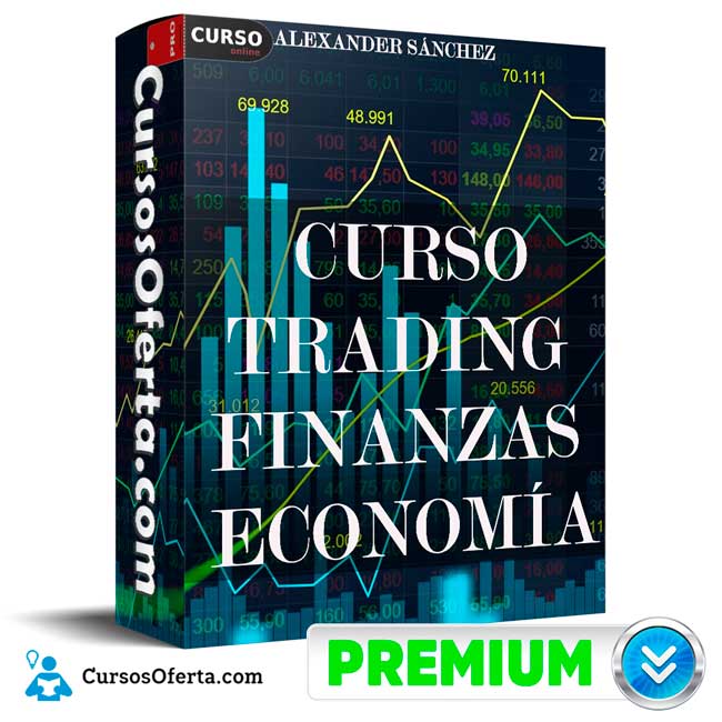Curso Trading Finanzas, Economía y Trading de Alexander Sánchez 1 Curso Trading Finanzas, Economía y Trading de Alexander Sánchez