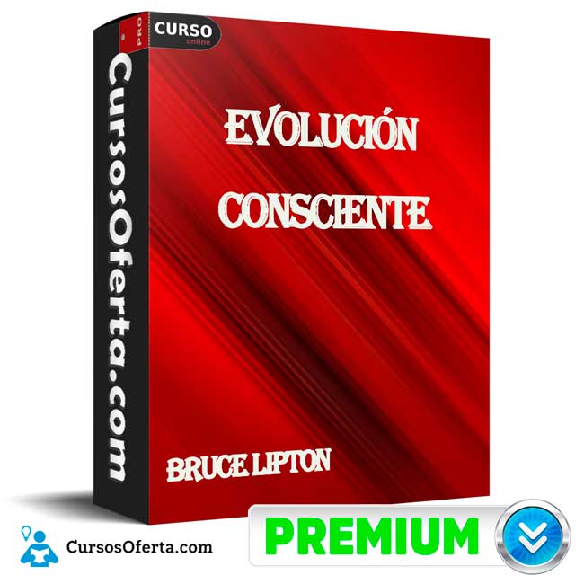 Evolución Consciente de Bruce Lipton 1 Evolución Consciente de Bruce Lipton