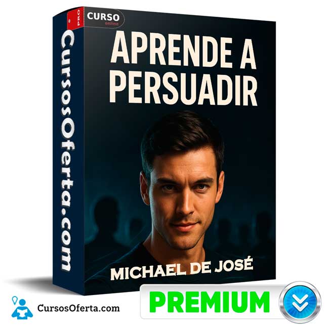 Aprende a Persuadir de Michael de José 1 Aprende a Persuadir de Michael de José