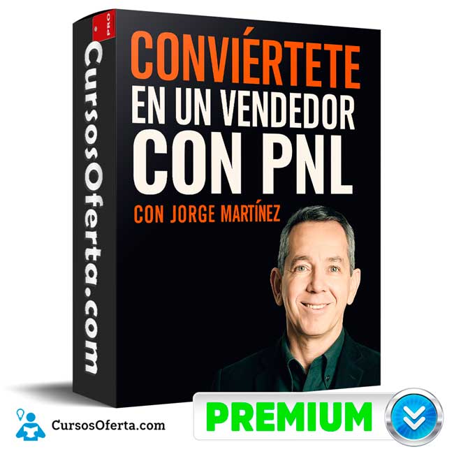 Conviértete en un Vendedor con PNL de Jorge Martínez 1 Conviértete en un Vendedor con PNL de Jorge Martínez