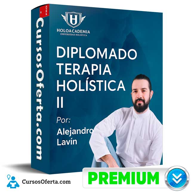 Diplomado Terapia Holística Nivel II de Alejandro Lavin 1 Diplomado Terapia Holística Nivel II de Alejandro Lavin