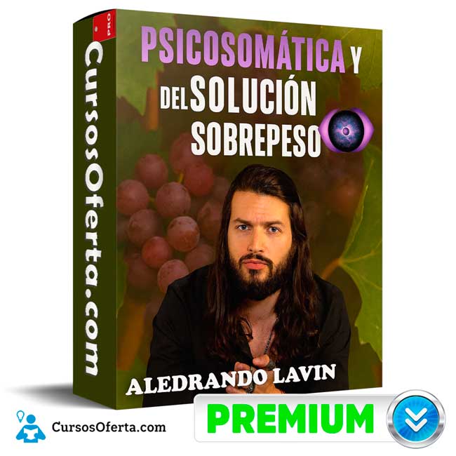 Psicosomática y solución del sobre peso de Aledrando Lavin 1 Psicosomática y solución del sobre peso de Aledrando Lavin