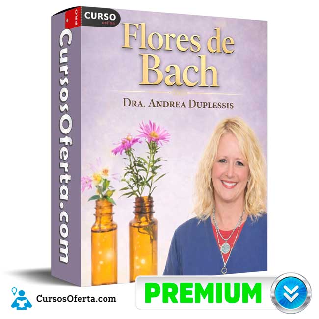 Flores de Bach - Dra. Andrea Duplessis de Dra. Andrea Duplessis 1 Flores de Bach - Dra. Andrea Duplessis de Dra. Andrea Duplessis