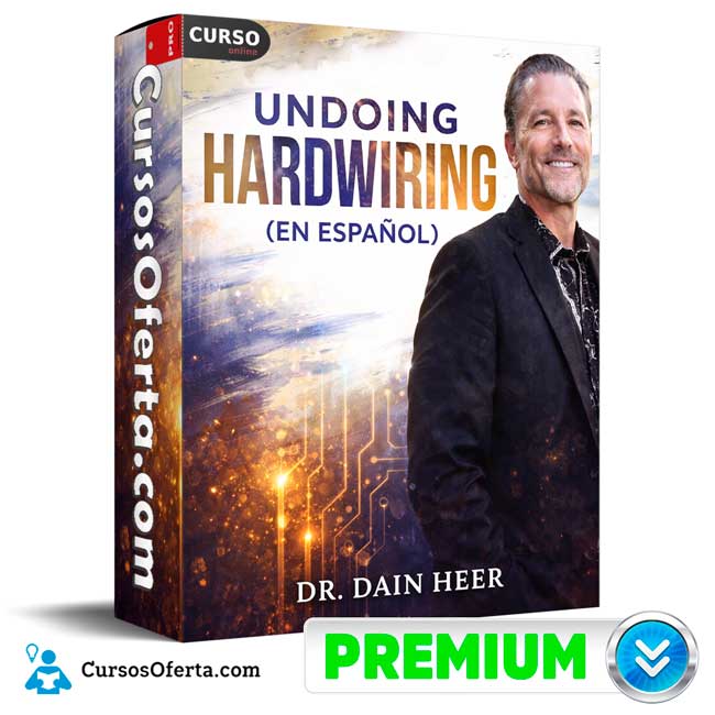 Undoing Hardwiring (En Español) de Dr. Dain Heer 1 Undoing Hardwiring (En Español) de Dr. Dain Heer